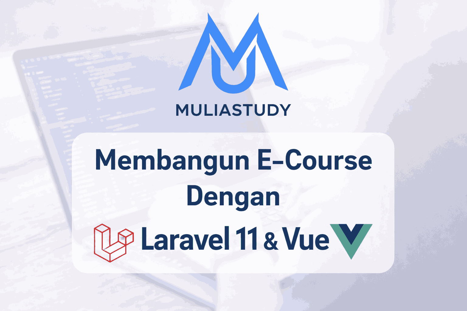Membangun E-Course Dengan Laravel 11 & Vue 3
